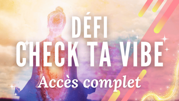 Défi Check ta Vibe - Accès complet